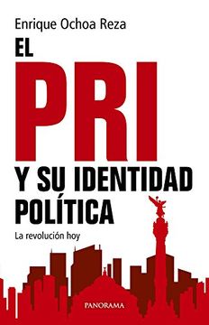 portada El pri y su Identidad Política: La Revolución hoy (Ideologías)