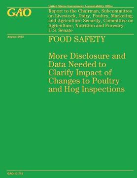 portada Food Safety: More Disclosure and Data Needed to Clarify Impact of Changes to Poultry and Hog Inspections (en Inglés)