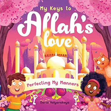 portada My Keys to Allah'S Love: Perfecting my Manners (en Inglés)