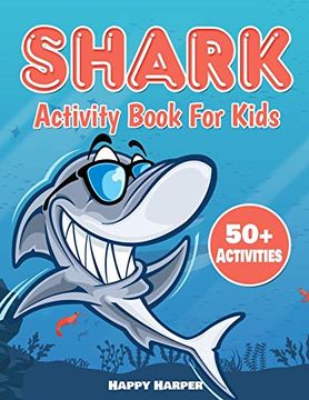 portada Shark Activity Book for Kids: The Ultimate fun Shark Activity Game Workbook for Children With Over 50 Activities Including Coloring, dot to Dot,. The Difference, Mazes, Word Search and More! 
