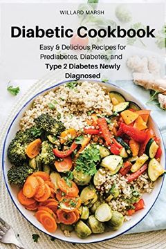 portada Diabetic Cookbook: Easy & Delicious Recipes for Prediabetes, Diabetes, and Type 2 Diabetes Newly Diagnosed (en Inglés)