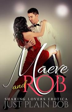 portada Maeve and Rob: Sharing Lovers Erotica (en Inglés)