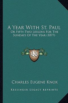 portada a year with st. paul: or fifty-two lessons for the sundays of the year (1877) (en Inglés)