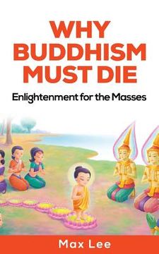 portada Why Buddhism Must Die: Enlightenment for the Masses (en Inglés)