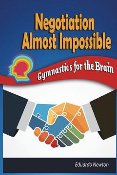 portada Negotiation Almost Impossible: Gymnastics for the Brain (en Inglés)