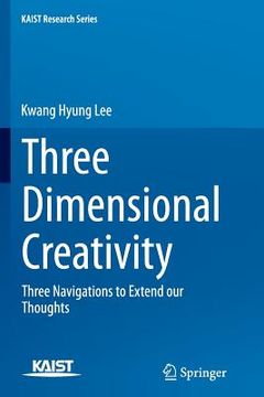 portada Three Dimensional Creativity: Three Navigations to Extend Our Thoughts (en Inglés)