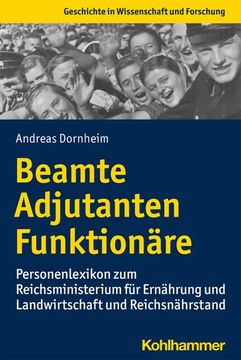 portada Beamte, Adjutanten, Funktionare: Personenlexikon Zum Reichsministerium Fur Ernahrung Und Landwirtschaft Und Reichsnahrstand (in German)