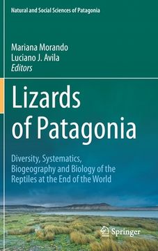 portada Lizards of Patagonia: Diversity, Systematics, Biogeography and Biology of the Reptiles at the End of the World (en Inglés)
