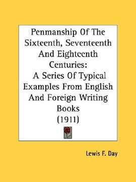 portada penmanship of the sixteenth, seventeenth and eighteenth centuries: a series of typical examples from english and foreign writing books (1911) (en Inglés)