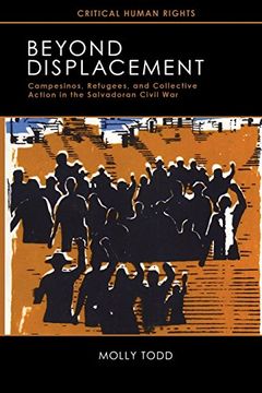 portada Beyond Displacement: Campesinos, Refugees, and Collective Action in the Salvadoran Civil war (Critical Human Rights) (en Inglés)