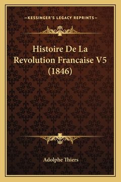 portada Histoire De La Revolution Francaise V5 (1846) (en Francés)
