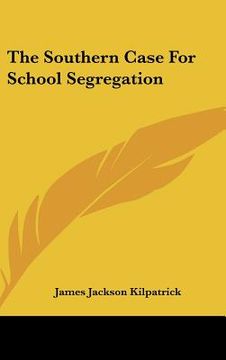 portada the southern case for school segregation (en Inglés)