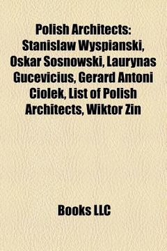 Libro Polish Architects: Stanis Aw Wyspia Ski, Oskar Sosnowski ...