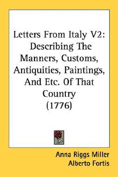 portada letters from italy v2: describing the manners, customs, antiquities, paintings, and etc. of that country (1776) (en Inglés)