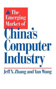 portada the emerging market of china's computer industry (en Inglés)