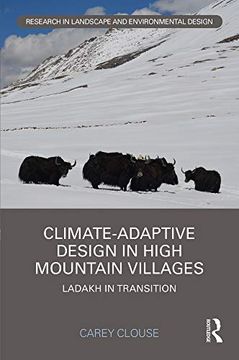 portada Climate-Adaptive Design in High Mountain Villages: Ladakh in Transition (Routledge Research in Landscape and Environmental Design) (en Inglés)