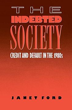 portada The Indebted Society: Credit and Default in the 1980s (en Inglés)
