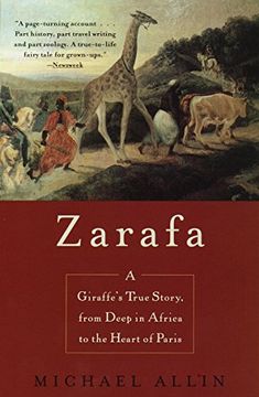 portada Zarafa: A Giraffe's True Story, From Deep in Africa to the Heart of Paris (en Inglés)