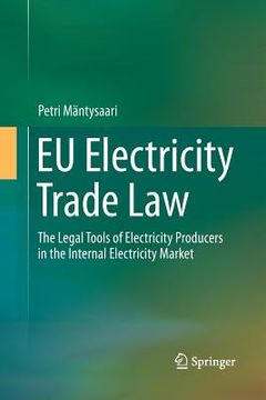 portada EU Electricity Trade Law: The Legal Tools of Electricity Producers in the Internal Electricity Market