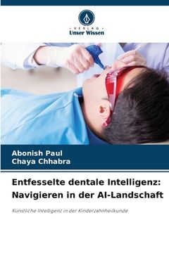 portada Entfesselte dentale Intelligenz: Navigieren in der AI-Landschaft (en Alemán)