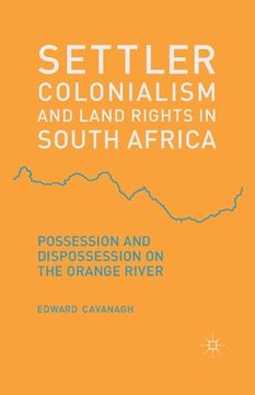 portada Settler Colonialism and Land Rights in South Africa: Possession and Dispossession on the Orange River (en Inglés)