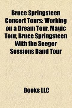 portada bruce springsteen concert tours: working on a dream tour, magic tour, tunnel of love express tour, born to run tours, the rising tour
