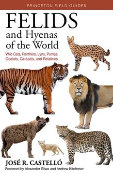 portada Felids and Hyenas of the World: Wildcats, Panthers, Lynx, Pumas, Ocelots, Caracals, and Relatives (in English)