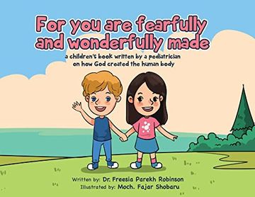 portada For you are Fearfully and Wonderfully Made: A Children's Book by a Pediatrician on how god Created the Human Body (in English)
