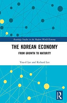 portada The Korean Economy: From Growth to Maturity (Routledge Studies in the Modern World Economy) (in English)
