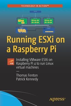 portada Running Esxi on a Raspberry Pi: Installing Vmware Esxi on Raspberry Pi 4 to Run Linux Virtual Machines (en Inglés)