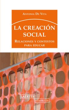 portada La Creación Social: Relaciones y Contextos Para Educar (Laertes Educación) (in Spanish)