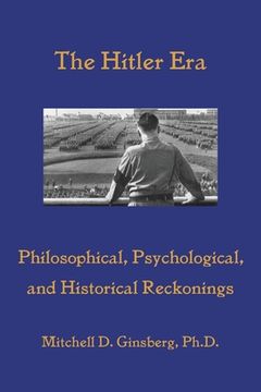 portada The Hitler Era: Philosophical, Psychological, and Historical Reckonings (en Inglés)