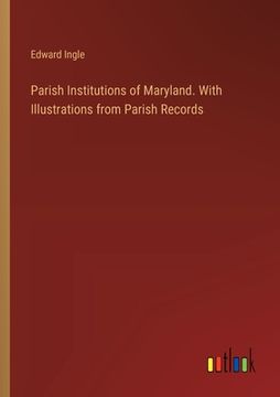portada Parish Institutions of Maryland. With Illustrations from Parish Records