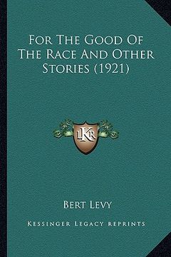 portada for the good of the race and other stories (1921) for the good of the race and other stories (1921) (en Inglés)