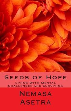 portada Seeds of Hope: Living With Mental Challenges and Surviving (en Inglés)