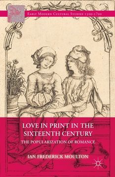 portada Love in Print in the Sixteenth Century: The Popularization of Romance (en Inglés)