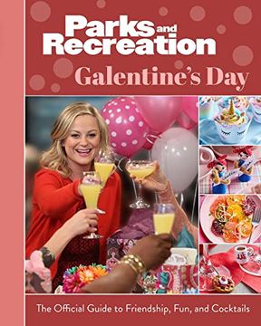portada Parks and Recreation: Galentine'S Day: The Official Guide to Friendship, Fun, and Cocktails (en Inglés)
