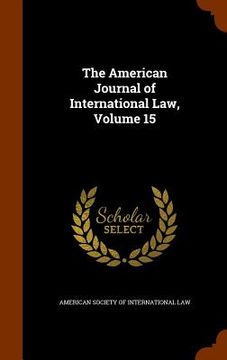 portada The American Journal of International Law, Volume 15 (en Inglés)