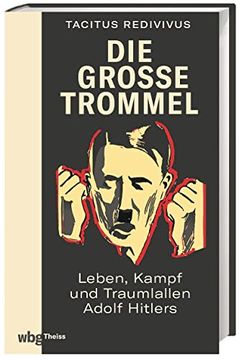 portada Die Große Trommel: Leben, Kampf und Traumlallen Adolf Hitlers (en Alemán)
