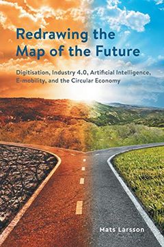 portada Redrawing the map of the Future: Digitisation, Industry 4. 0, Artificial Intelligence, E-Mobility, and the Circular Economy (en Inglés)