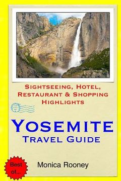 portada Yosemite Travel Guide: Sightseeing, Hotel, Restaurant & Shopping Highlights (in English)