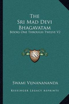 portada the sri mad devi bhagavatam: books one through twelve v2 (en Inglés)
