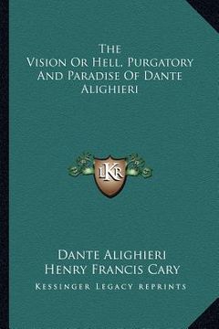 portada the vision or hell, purgatory and paradise of dante alighieri (en Inglés)