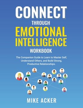 portada Connect through Emotional Intelligence Workbook: The companion guide to learn to master self, understand others, and build strong, productive relation (en Inglés)