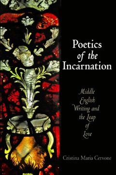 portada Poetics of the Incarnation: Middle English Writing and the Leap of Love (The Middle Ages Series) 