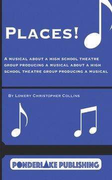 portada Places!: A Musical About a High School Theatre Group Producing a Musical About a High School Theatre Group Producing a Musical (en Inglés)