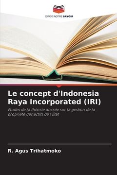 portada Le concept d'Indonesia Raya Incorporated (IRI) (en Francés)