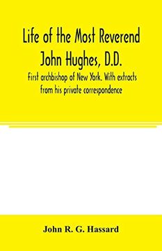 portada Life of the Most Reverend John Hughes, D. D. , First Archbishop of new York. With Extracts From his Private Correspondence (en Inglés)