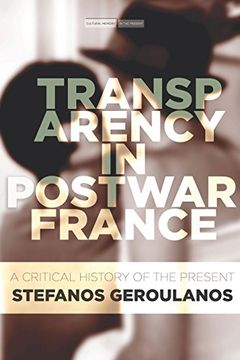portada Transparency in Postwar France: A Critical History of the Present (Cultural Memory in the Present) (en Inglés)