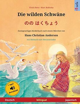 portada Die Wilden Schwäne - のの はくちょう (Deutsch - Japanisch): Zweisprachiges Kinderbuch Nach Einem Märchen von Hans Christian Andersen, mit Hörbuch zum Herunterladen (Sefa Bilinguale Bilderbücher) (in German)